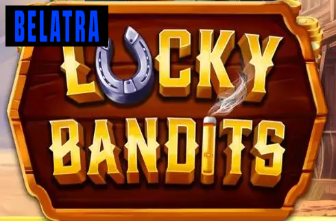 Lucky Bandits